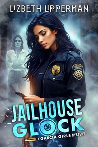 JAIL HOUSE GLOCK: A DEAD SISTER TALKING MYSTERY